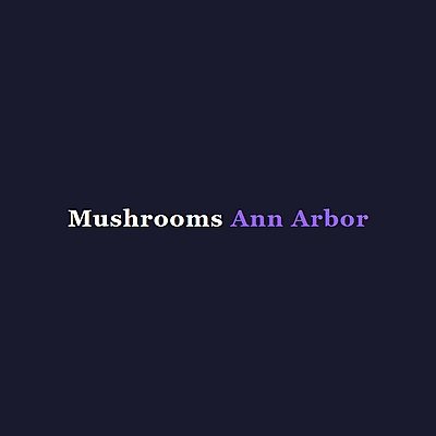Mushrooms Ann Arbor
