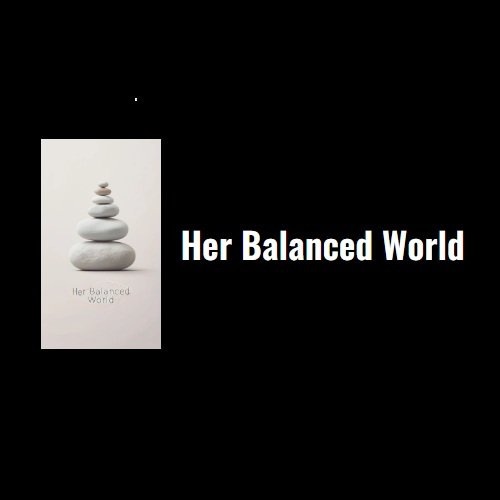 Her Balanced World
